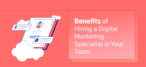 Benefits-of-Hiring-a-Digital-Marketing-Specialist-in-Your-Team
