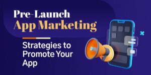 Pre-Launch-App-Marketing-Strategy