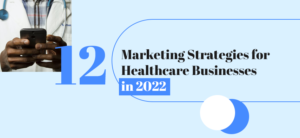Top-12-Marketing-Strategies-for-Healthcare-Businesses-in-2022